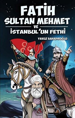 Fatih Sultan Mehmet ve İstanbul\'un Fethi