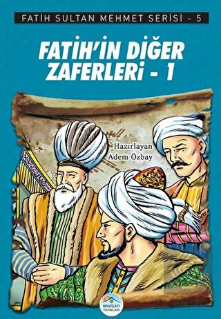 Fatih'in Diğer Zaferleri-1 - Fatih Sultan Mehmet S