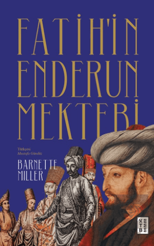 Fatih'in Enderun Mektebi Barnette Miller Ketebe Yayınları Satın Al - e