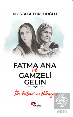 Fatma Ana ve Gamzeli Gelin