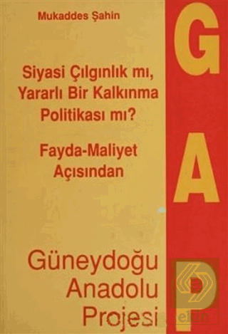 Fayda - Maliyet Açısından Güneydoğu Anadolu Projesi