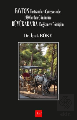 Fayton Tartışmaları Çerçevesinde 1980'lerden Günümüze Büyükada'da Değişim Ve Dönüşüm