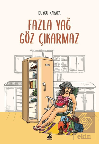 Fazla Yağ Göz Çıkarmaz