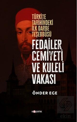 Fedailer Cemiyeti Ve Kuleli Vakası Türkiye Tarihin
