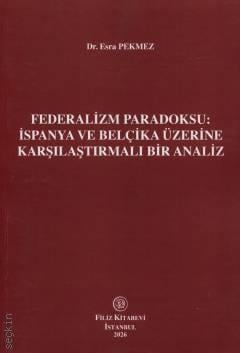 Federalizm Paradoksu: İspanya ve Belçika Üzerine Karşılaştırmalı Bir A