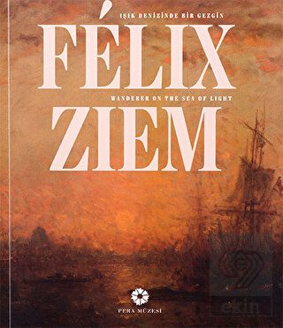 Felix Ziem - Işık Denizinde Bir Gezgin