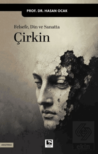 Felsefe, Din ve Sanatta Çirkin Hasan Ocak Çınaraltı Yayınları Satın Al