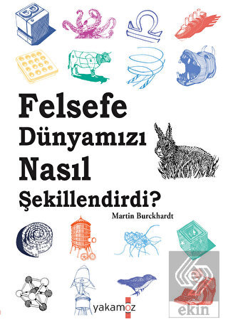 Felsefe Dünyamızı Nasıl Şekillendirdi?