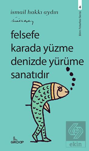 Felsefe Karada Yüzme Denizde Yürüme Sanatıdır