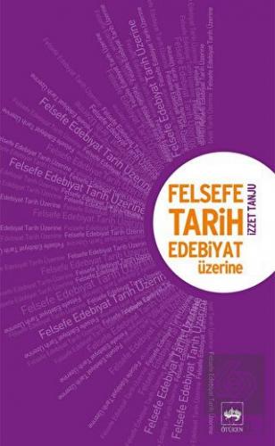 Felsefe, Tarih, Edebiyat Üzerine