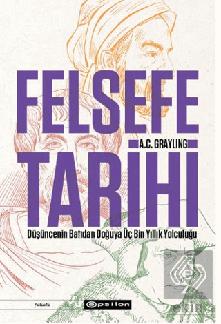 Felsefe Tarihi: Düşüncenin Batıdan Doğuya Üç Bin Yıllık Yolculuğu
