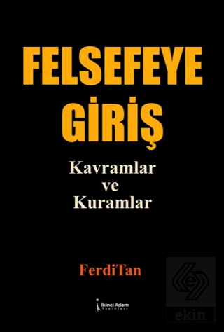 Felsefeye Giriş Kavramlar ve Kuramlar