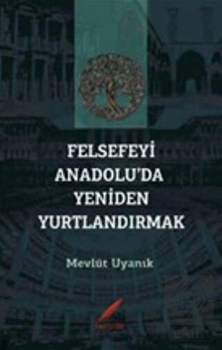Felsefeyi Anadolu\'da Yeniden Yurtlandırmak