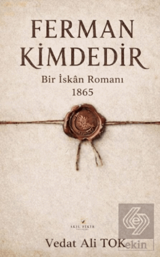 Ferman Kimdedir Bir İskan Romanı 1865