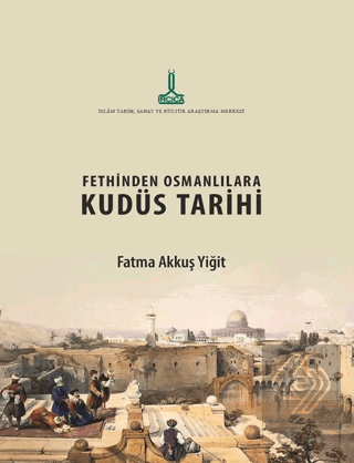 Fethinden Osmanlılara Kudüs Tarihi