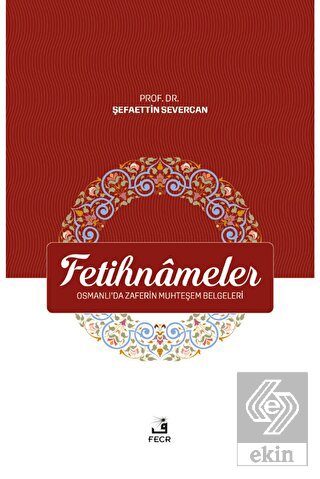 Fetihnameler - Osmanlı'da Zaferin Muhteşem Belgele