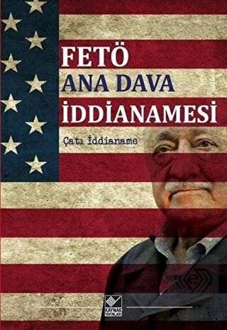 FETÖ Ana Dava İddianamesi