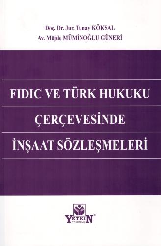 Fidic ve Türk Hukuku Çerçevesinde İnşaat Sözleşmeleri