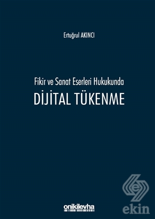 Fikir ve Sanat Eserleri Hukukunda Dijital Tükenme