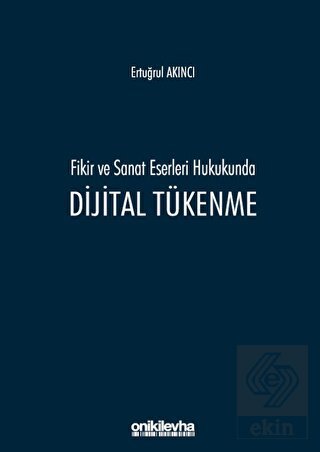 Fikir ve Sanat Eserleri Hukukunda Dijital Tükenme