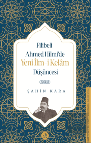 Filibeli Ahmed Hilmi'de Yeni İlm-i Kelam Düşüncesi