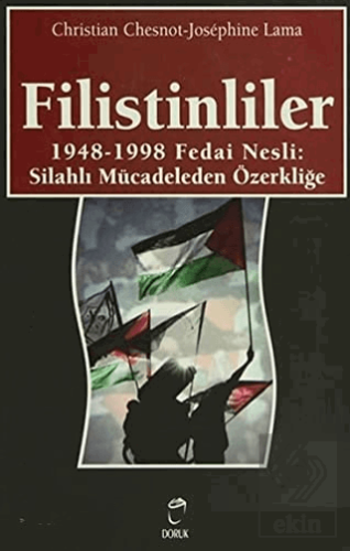 Filistinliler 1948-1998 Fedai Nesli: Silahlı Mücadeleden Özerkliğe