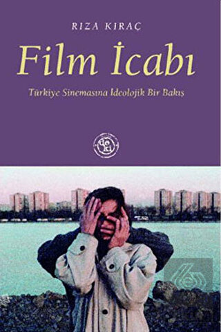 Film İcabı: Türkiye Sinemasına İdeolojik Bir Bakış