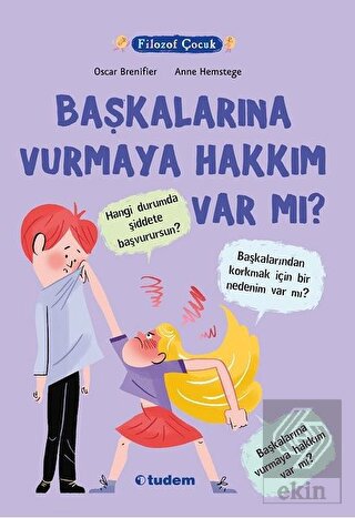 Filozof Çocuk - Başkalarına Vurmaya Hakkım Var Mı?