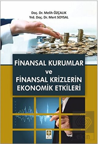 Finansal Kurumlar ve Finansal Krizlerin Ekonomik Etkileri Melih Özçalık