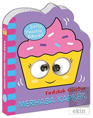 Fırıldak Gözler - Merhaba Kapkek