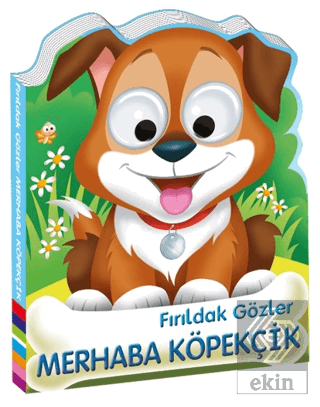 Fırıldak Gözler - Merhaba Köpekçik