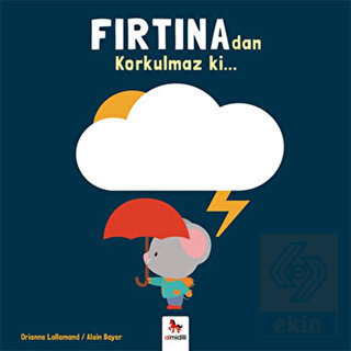 Fırtına'dan Korkulmaz ki…