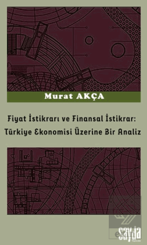 Fiyat İstikrarı ve Finansal İstikrar: Türkiye Ekonomisi Üzerine Bir Analiz