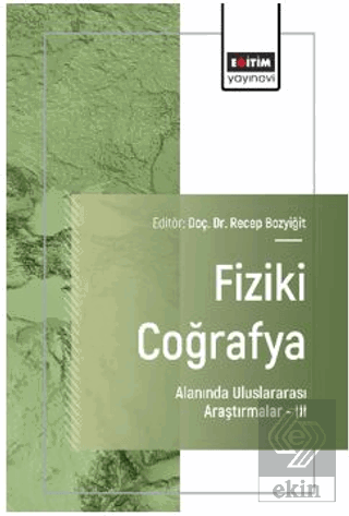 Fiziki Coğrafya Alanında Uluslararası Araştırmalar – III