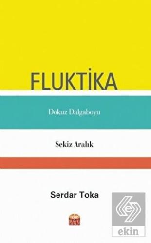 Fluktika - Dokuz Dalgaboyu - Sekiz Aralık