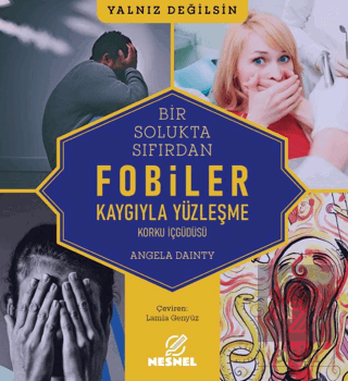 Fobiler - Korku İç Güdüsü - Kaygıyla Yüzleşme