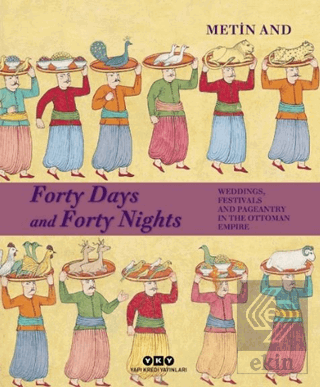 Forty Days and Forty Nights – Weddings, Festivals and Pageantry in the Ottoman Empire