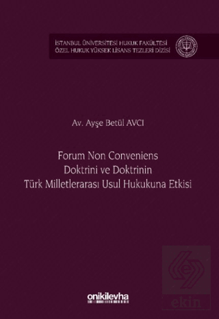 Forum Non Conveniens Doktrini ve Doktrinin Türk Milletlerarası Usul Hu