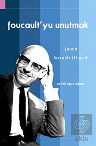 Foucault\'yu Unutmak
