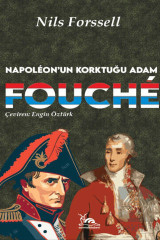 Fouche - Napoleon'un Korktuğu Adam