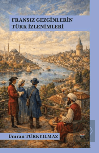 Fransız Gezginlerin Türk İzlenimleri