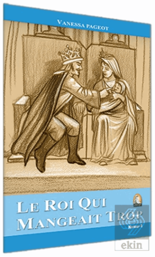 Fransızca Hikaye Le Roi Qui Mangeait Trop