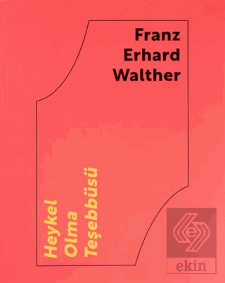 Franz Erhard Walther: Heykel Olma Teşebbüsü