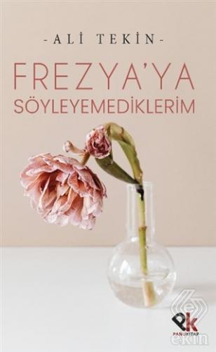 Frezya'ya Söyleyemediklerim