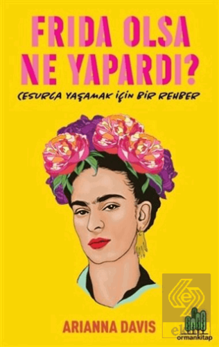 Frida Olsa Ne Yapardı?