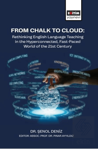 From Chalk To Cloud: Rethinking English Language Teaching In The Hyperconnected, Fast-Paced World Of The 21st Century