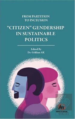 From Partition To Inclusion "Citizen" Gendership I