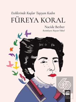 Füreya Koral - Eteklerinde Kuşlar Taşıyan Kadın