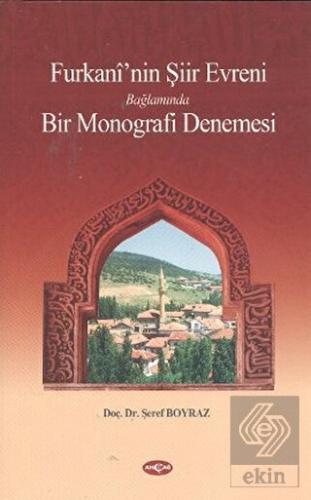 Furkani\'nin Şiir Evreni Bağlamında Bir Monografi D