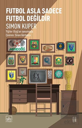 Futbol Asla Sadece Futbol Değildir